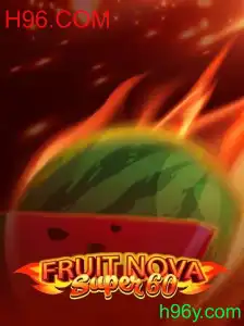 Descubra o Fascinante Mundo de FruitNovaSuper60 com H96.COM